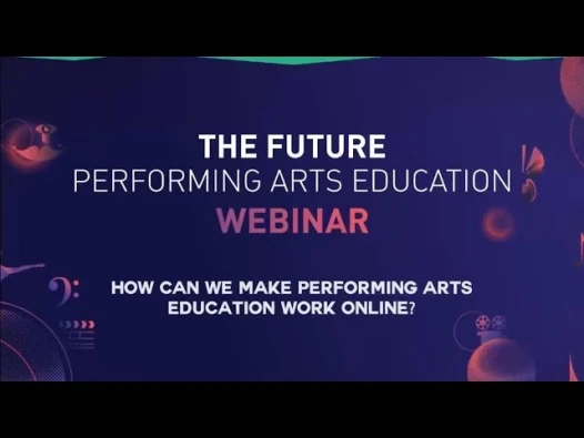 Webinar Series #1: How Can We Make Performing Arts Education Work Online?