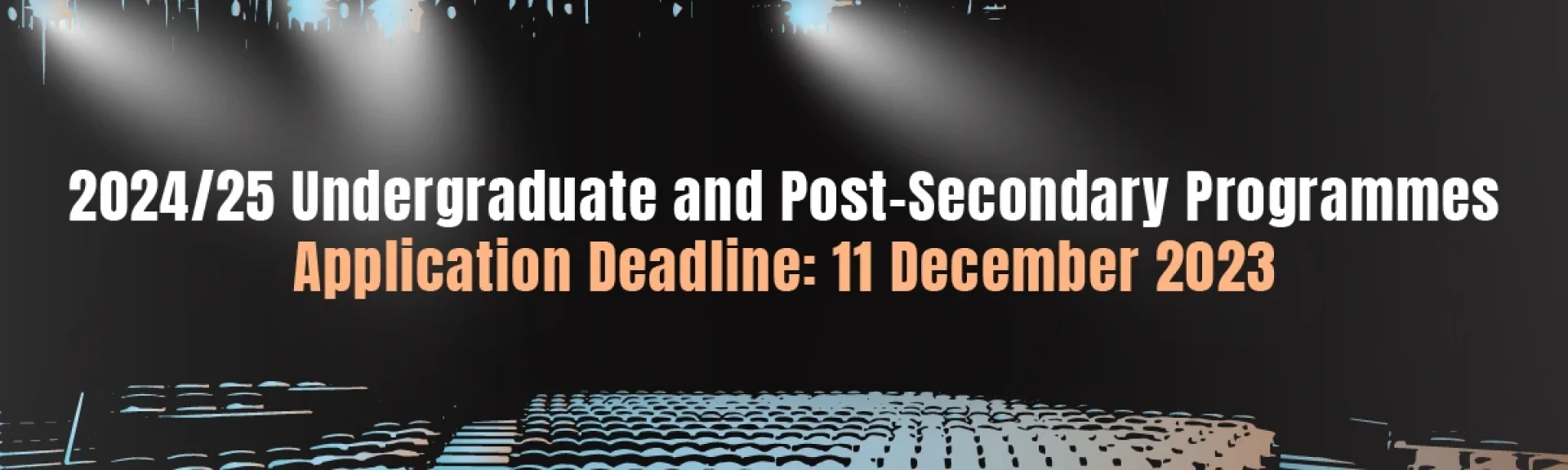 Application deadline for 2024-25 Undergraduate & Post-secondary Programmes is 11 Dec 2023