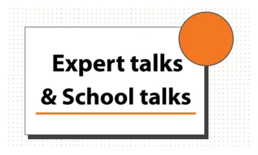 Experts Talks and School Talks