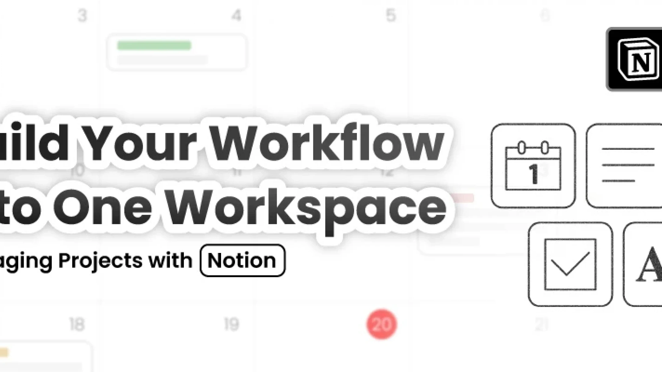 Build Your Workflow Into One Workspace: Managing Projects with Notion
